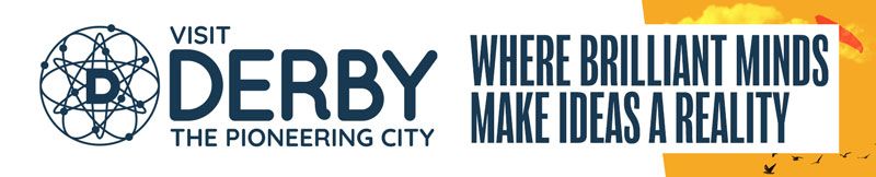 Visit Derby The Pioneering City where brilliant minds make ideas reality